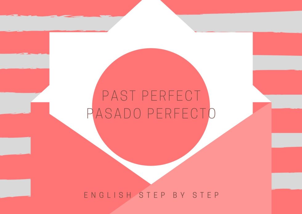 Explicación del Past Perfect o Pasado Perfecto en inglés con ejemplos y gramática paso a paso