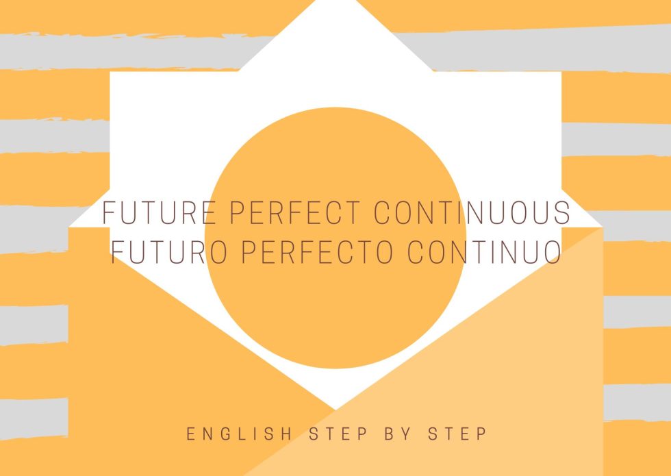 Infografía del Future Perfect Continuous o Futuro Perfecto Continuo en inglés con explicación visual del tiempo verbal.